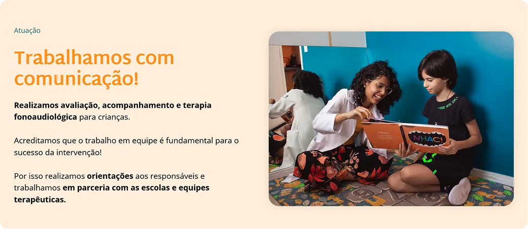 Atuação: avaliação, acompanhamento e terapia, com orientação aos responsáveis e parceria com as escolas.